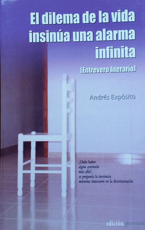 El dilema de la vida insinúa una alarma infinita (2003) · Andrés Expósito, escritor y director de la revista En Tiempos de Aletheia. La Palma. Islas Canarias.