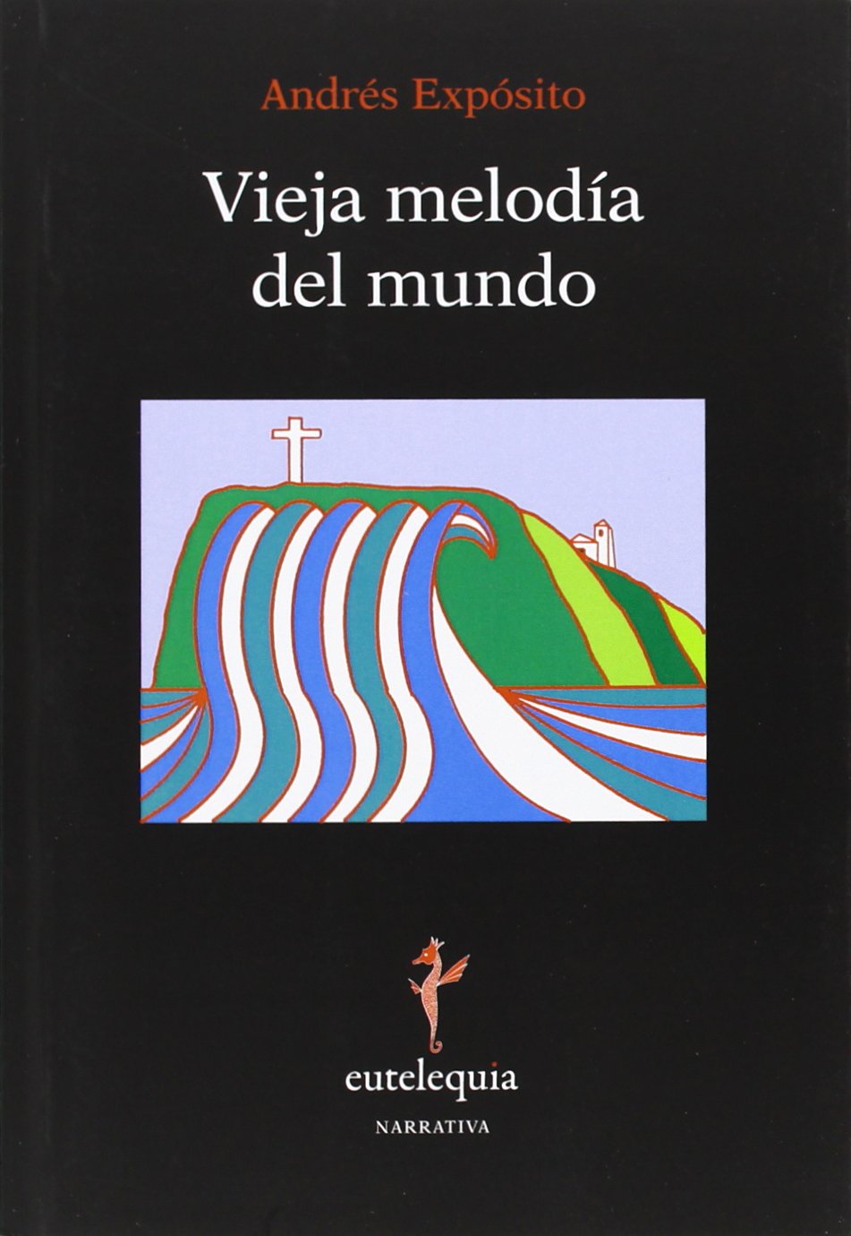 Vieja melodía del mundo (2013) · Andrés Expósito, escritor y director de la revista En Tiempos de Aletheia. La Palma. Islas Canarias.